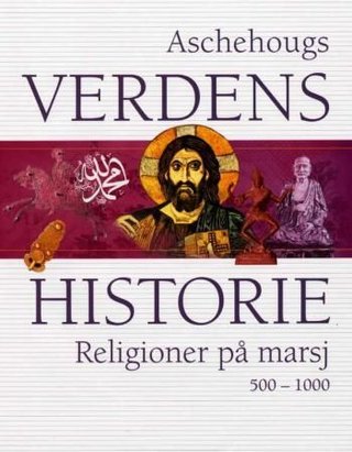 Aschehougs verdenshistorie. Bd. 4 - religioner på mars : 500-1000