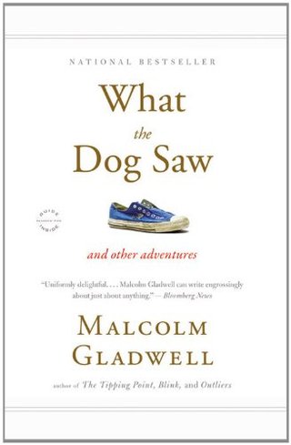 "What the Dog Saw And Other Adventures" av Malcolm Gladwell