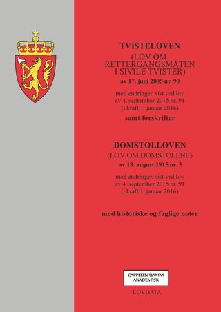 Tvisteloven ; Domstolloven (lov om domstolene) av 13. august 1915 nr. 5 : med endringer, sist ved lov av 4. september 2015 nr. 91 (i kraft 1. januar 2016) : med historiske og faglige noter - (lov om rettergangsmåten i sivile tvister) av 17. juni 2005 nr. 90 : med endringer, sist ved lov av 4. september 2015 nr. 91 (i kraft 1. januar 2016) : samt forskrifter : 