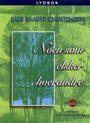 "Noen som elsker hverandre" av Lars Saabye Christensen