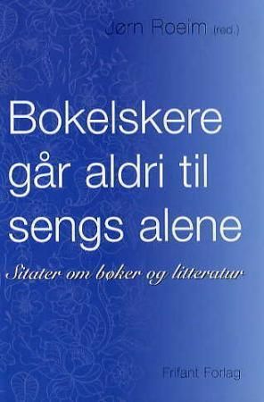 Bokelskere går aldri til sengs alene - sitater om bøker og litteratur