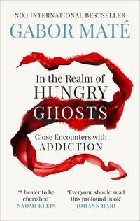 "In the realm of hungry ghosts - close encounters with addiction" av Gabor Maté