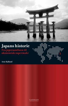 "Japans historie - fra jegersamfunn til økonomisk supermakt" av Arne Kalland