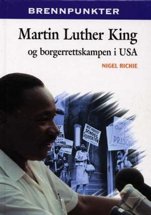 "Martin Luther King og borgerrettskampen i USA" av Nigel Ritchie