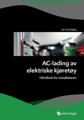 "AC-lading for elektriske kjøretøy - håndbok for installatøren" av Jan Tore Gjøby