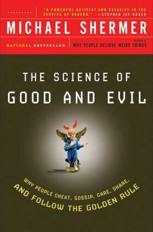 "The Science of Good and Evil Why People Cheat, Gossip, Care, Share, and Follow the Golden Rule" av Michael Shermer