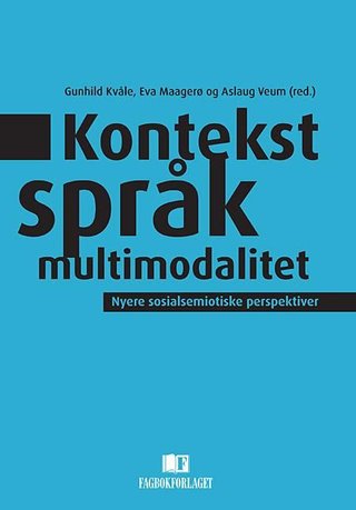 Kontekst, språk og multimodalitet - nyere sosialsemiotiske perspektiver