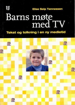 "Barns møte med TV tekst og tolkning i en ny medietid" av Elise Seip Tønnessen