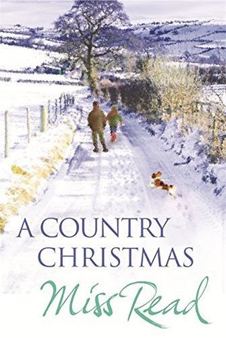 A Country Christmas - Village Christmas, Jingle Bells, Christmas At Caxley 1913, The Fairacre Ghost by Miss Read (2008-09-18)