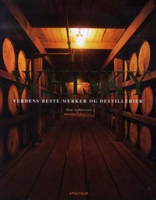 "Whisky - verdens beste merker og destillerier" av Marc A. Hoffmann