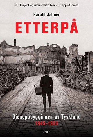 "Etterpå - gjenoppbyggingen av Tyskland 1945-1955" av Harald Jähner
