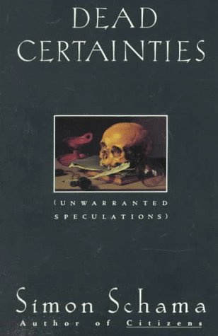"Dead Certainties - Unwarranted Speculations" av Simon Schama