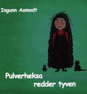 "Pulverheksa redder tyven" av Ingunn Aamodt