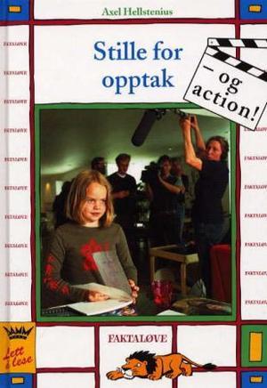 "Stille for opptak - og action! - en faktabok om film og TV-opptak" av Axel Hellstenius