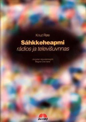 "Sáhkkeheapmi - rádios ja televisuvnnas" av Knut Røe