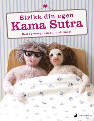 Strikk din egen Kama Sutra - rett og vrangt kan bli til så mangt!
