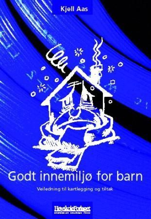 Godt innemiljø for barn - veiledning til kartlegging og tiltak