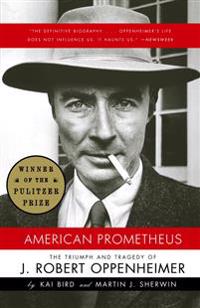 "American Prometheus The triumph and tragedy of J. Robert Openheimer" av Kai Burde