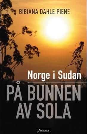 "Norge i Sudan på bunnen av sola" av Bibiana Dahle Piene