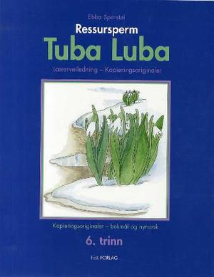 "Tuba luba - ressursperm : lærerveiledning, ekstra arbeidsoppgaver : 6. trinn" av Ebba Marie Sporstøl