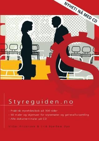 Styreguiden.no - praktisk styrehåndbok på 250 sider : 50 maler og skjemaer for styremøter og generalforsamling : alle dokumentmaler på CD