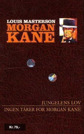 Jungelens lov ; Ingen tårer for Morgan Kane