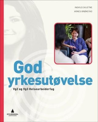 "God yrkesutøvelse - Smart bok : lærer : helsearbeiderfag vg2, vg3" av Ingvild Skjetne