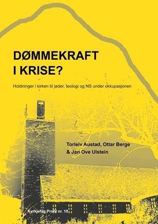 "Dømmekraft i krise? holdninger i kirken til jøder, teologi og NS under okkupasjonen" av Torleiv Austad
