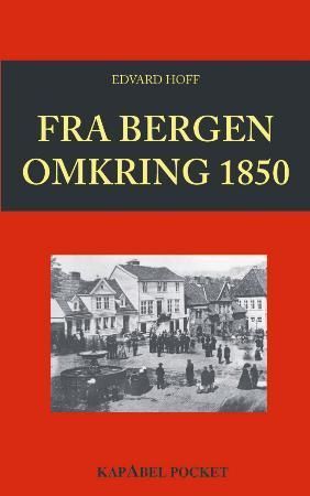 "Fra Bergen omkring 1850 barndoms- og ungdomserindringer" av Edvard Hans Hoff