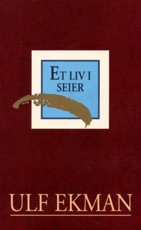 "Et liv i seier" av Ulf Ekman
