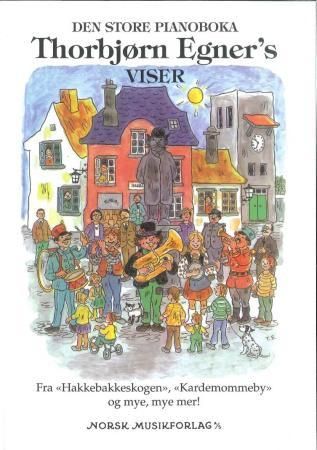 "Thorbjørn Egner's viser - fra Hakkebakkeskogen, Kardemommeby og mye, mye mer!" av Thorbjørn Egner