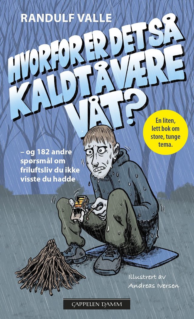 "Hvorfor er det så kaldt å være våt? - og 182 andre spørsmål om friluftsliv du ikke visste du hadde" av Randulf Valle