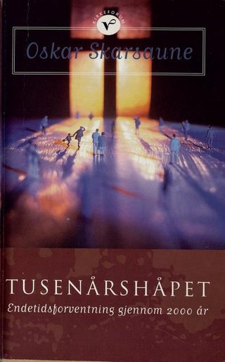 "Tusenårshåpet endetidsforventning gjennom 2000 år" av Oskar Skarsaune
