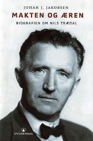 "Makten og æren - en biografi om Nils Trædal" av Johan J. Jakobsen