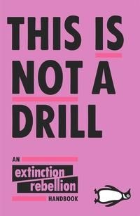 "This is not a drill ; This is not a drill - the Extinction Rebellion handbook : the Extinction Rebellion handbook" av Clare Farrell