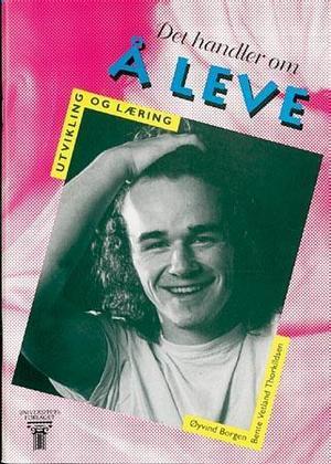 "Det handler om å leve - utvikling og læring" av Øyvind Borgen