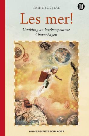 "Les mer! - utvikling av lesekompetanse i barnehagen" av Trine Solstad