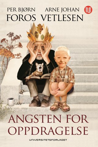 Angsten for oppdragelse - et samfunnsetisk perspektiv på dannelse