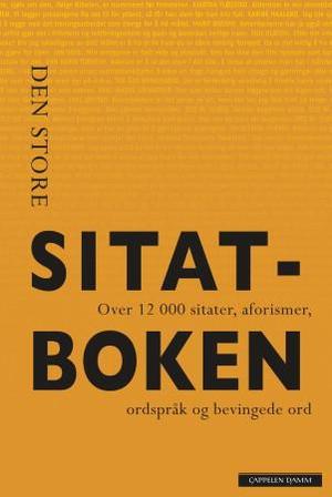 "Den store sitatboken - over 12 000 sitater, aforismer, ordspråk og bevingede ord" 