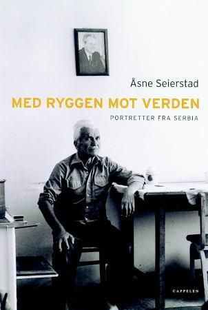 "Med ryggen mot verden portretter fra Serbia" av Åsne Seierstad