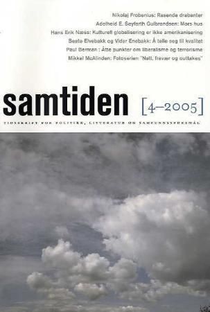 Samtiden. Hefte 4 2005 - tidsskrift for politikk, litteratur og samfunnsspørsmål