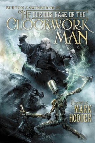 The Curious Case of the Clockwork Man - (Burton & Swinburne In)