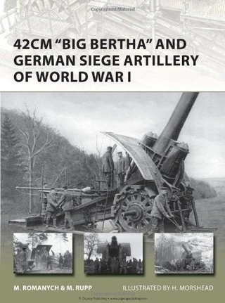 42cm "Big Bertha" and German Siege Artillery of World War I (New Vanguard)