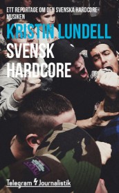 "Svensk hardcore - Ett repotage om den svenska hardcoremusiken" av Kristin Lundell