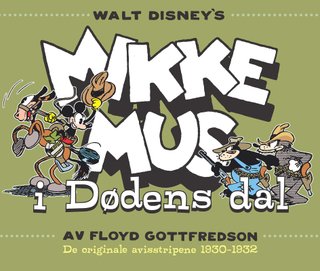 "Mikke Mus i Dødens dal de originale avisstripene 1930-1932" av Floyd Gottfredson