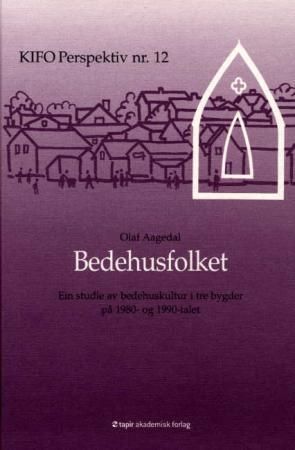 Bedehusfolket - ein studie av bedehuskultur i tre bygder på 1980- og 1990-talet