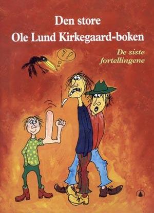 "Den store Ole Lund Kirkegaard-boken - de siste fortellingene" av Ole Lund Kirkegaard