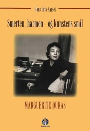 "Smerten, harmen - og kunstens smil - Marguerite Duras" av Hans Erik Aarset
