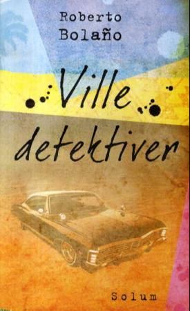 "Ville detektiver" av Roberto Bolaño