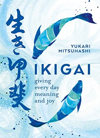 "Ikigai: Giving every day meaning and joy" av Yukari Mitsuhashi